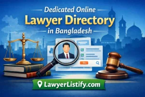 Dedicated Online Lawyer Directory in Bangladesh: LawyerListify