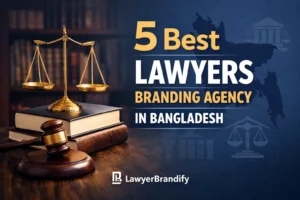 5 Best Lawyers Branding Agency in Bangladesh