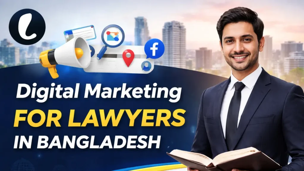 Digital Marketing for Lawyers in Bangladesh: A Complete Guide